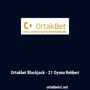 Ortakbet Blackjack - 21 Oyunu Rehberi