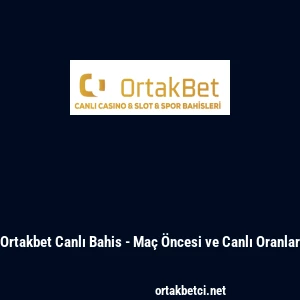 Ortakbet Canlı Bahis - Maç Öncesi ve Canlı Oranlar
