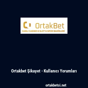 Ortakbet Şikayet - Kullanıcı Yorumları