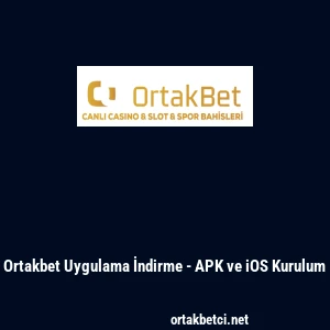 Ortakbet Uygulama İndirme - APK ve iOS Kurulum